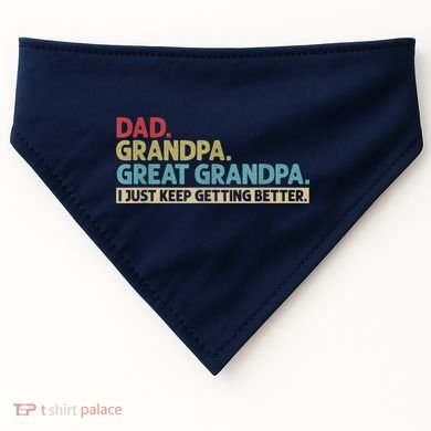 M.ens Dad Grandpa Great Grandpa I Just Keep Getting Better USA-Made Doggie Bandana