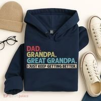 M.ens Dad Grandpa Great Grandpa I Just Keep Getting Better Hoodie thumb 4