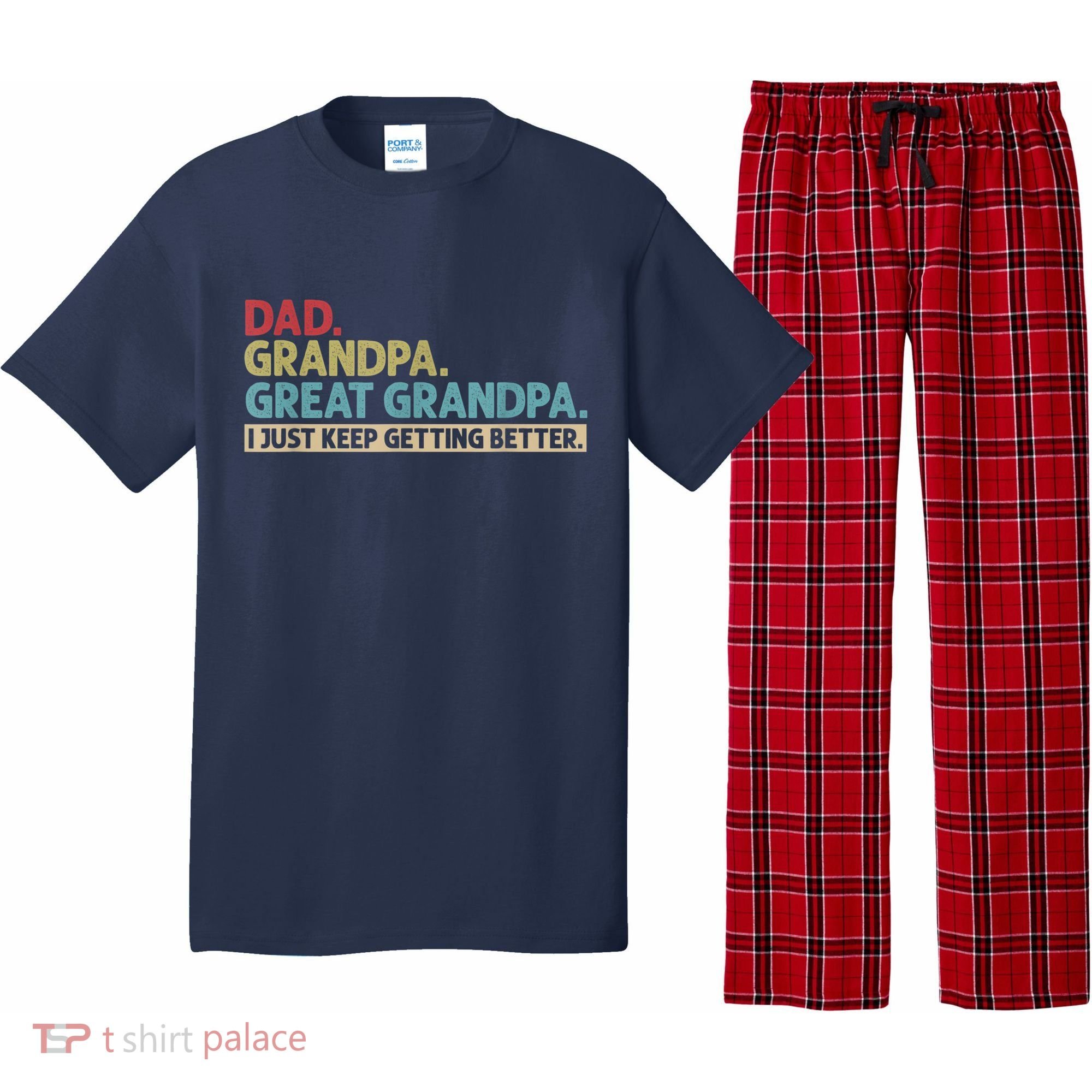 M.ens Dad Grandpa Great Grandpa I Just Keep Getting Better Pajama Set