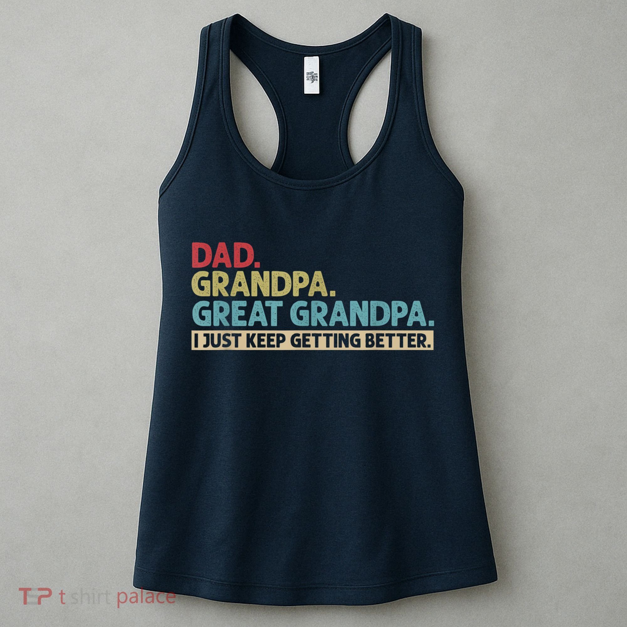 M.ens Dad Grandpa Great Grandpa I Just Keep Getting Better Women's Tank Top