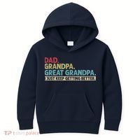 M.ens Dad Grandpa Great Grandpa I Just Keep Getting Better Kids Hoodie thumb 0