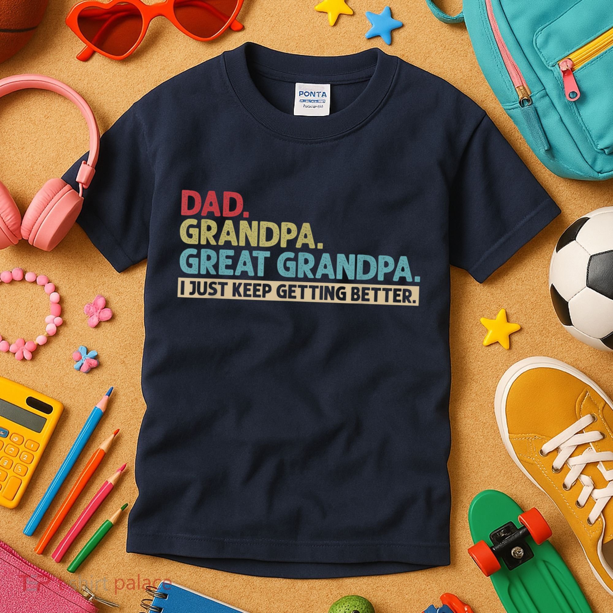 M.ens Dad Grandpa Great Grandpa I Just Keep Getting Better Kids T-Shirt