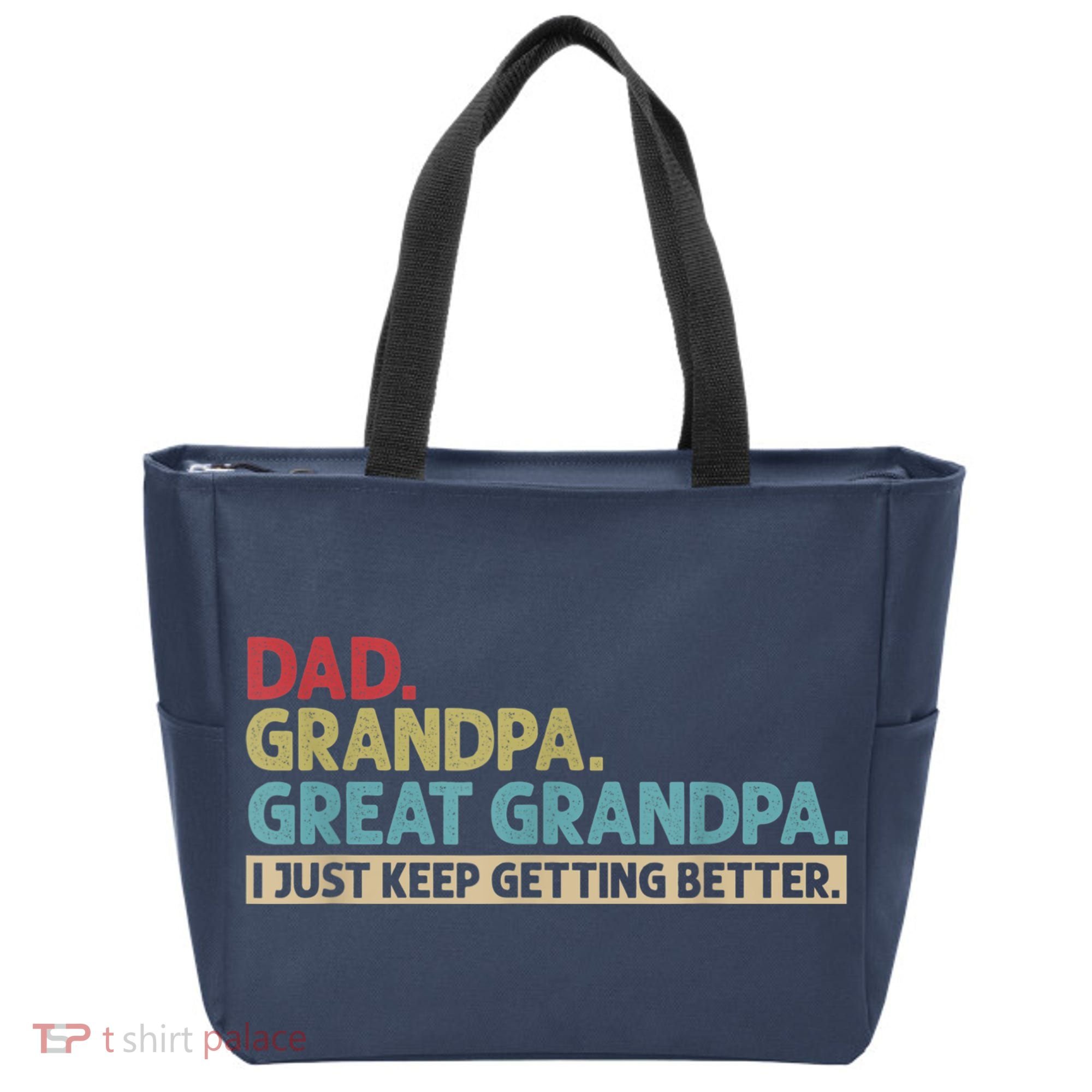 M.ens Dad Grandpa Great Grandpa I Just Keep Getting Better Tote Bag