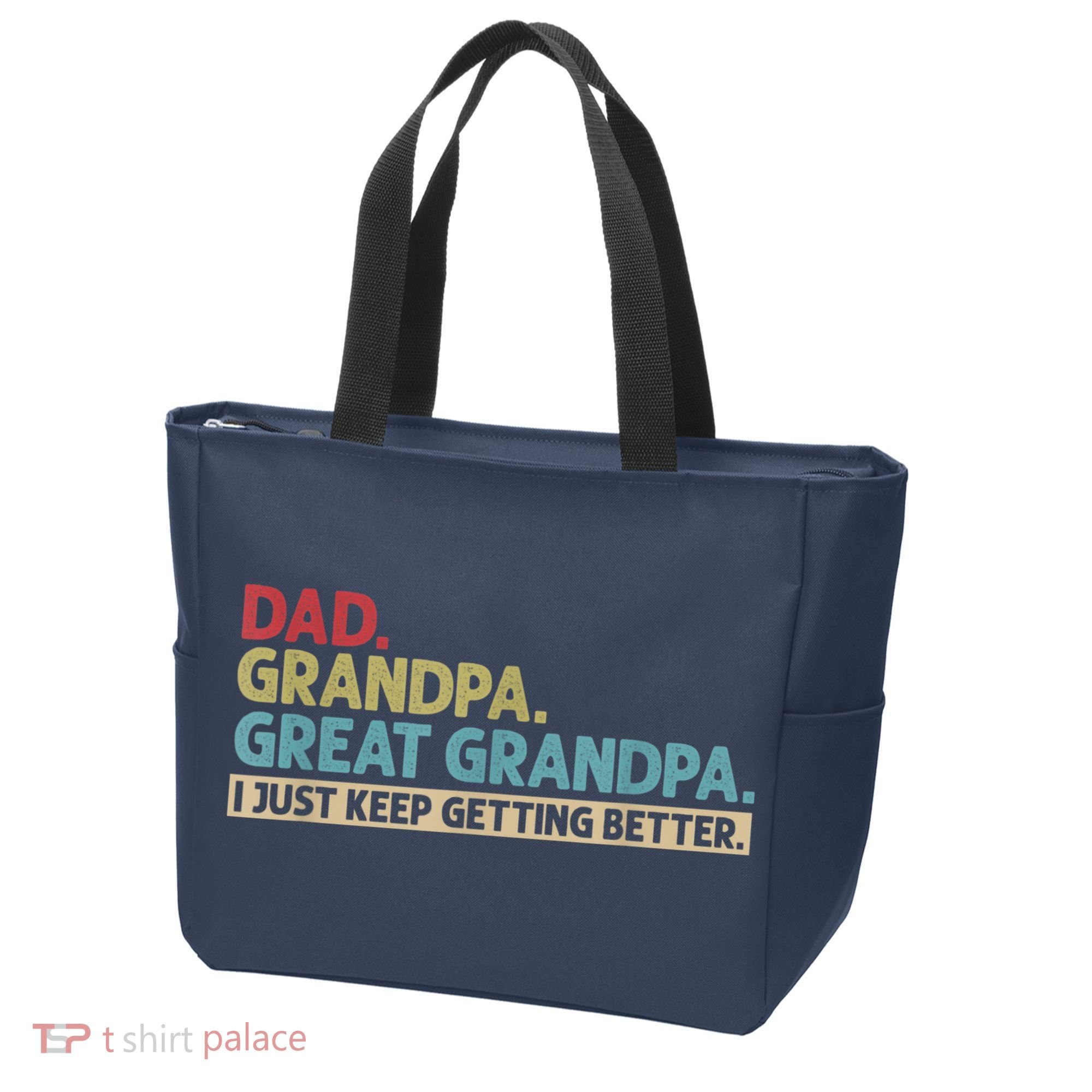 M.ens Dad Grandpa Great Grandpa I Just Keep Getting Better Tote Bag