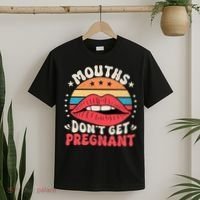 Mouths DonT Get Pregnant Inappropriate Humor Adult Jokes T-Shirt thumb 2