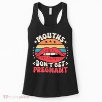Mouths DonT Get Pregnant Inappropriate Humor Adult Jokes Women's Tank Top thumb 0