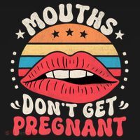 Mouths DonT Get Pregnant Inappropriate Humor Adult Jokes Women's Tank Top thumb 5