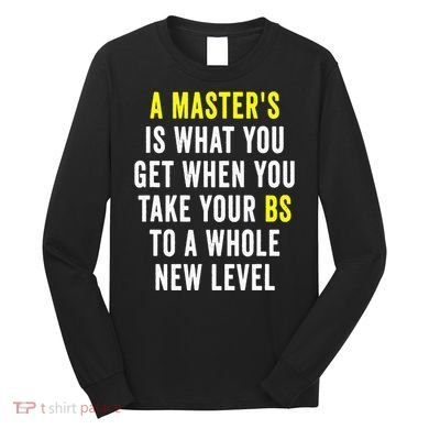 Masters Degree Graduation Long Sleeve Shirt