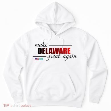 Make Delaware Great Again Hoodie