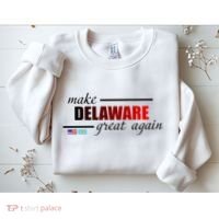 Make Delaware Great Again Sweatshirt thumb 2