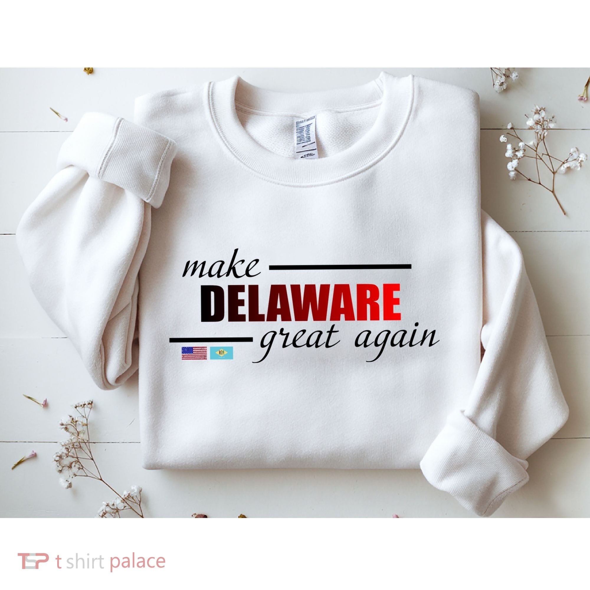 Make Delaware Great Again Sweatshirt