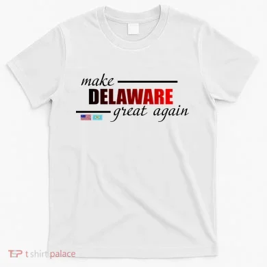 Make Delaware Great Again T-Shirt