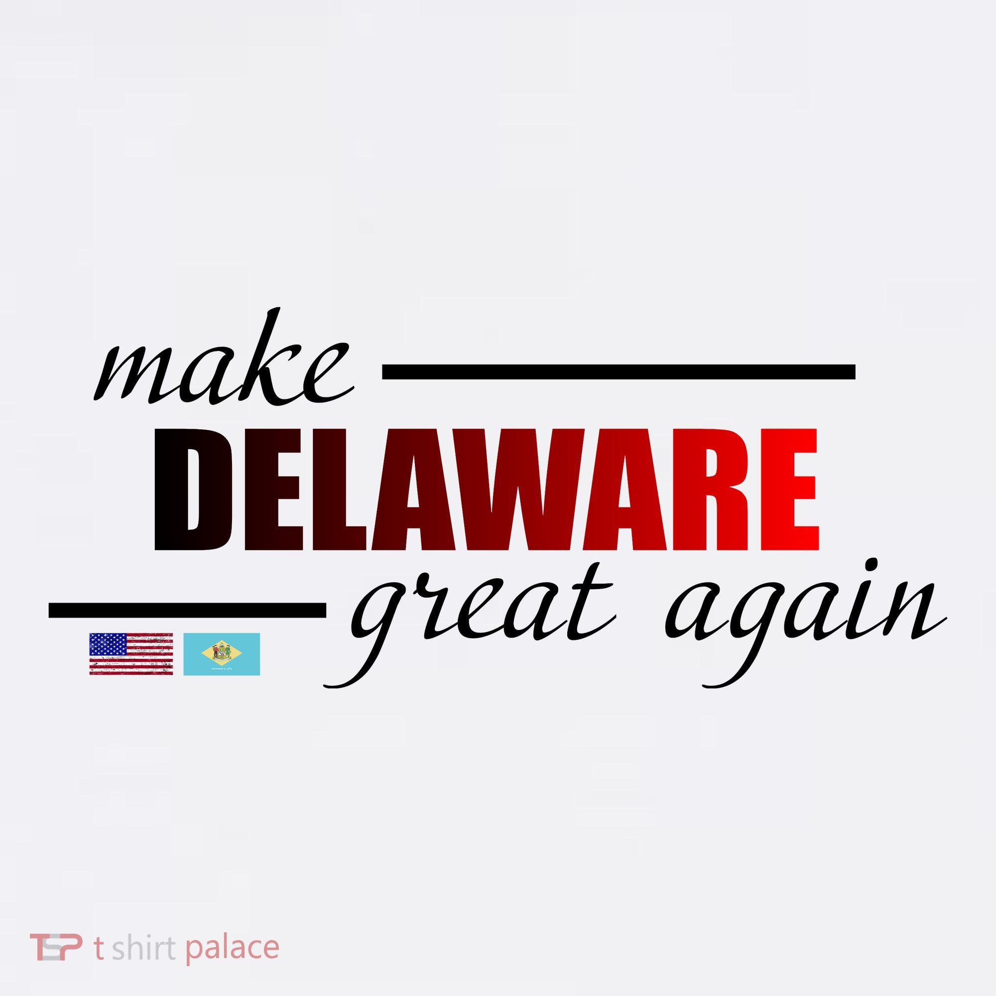 Make Delaware Great Again T-Shirt