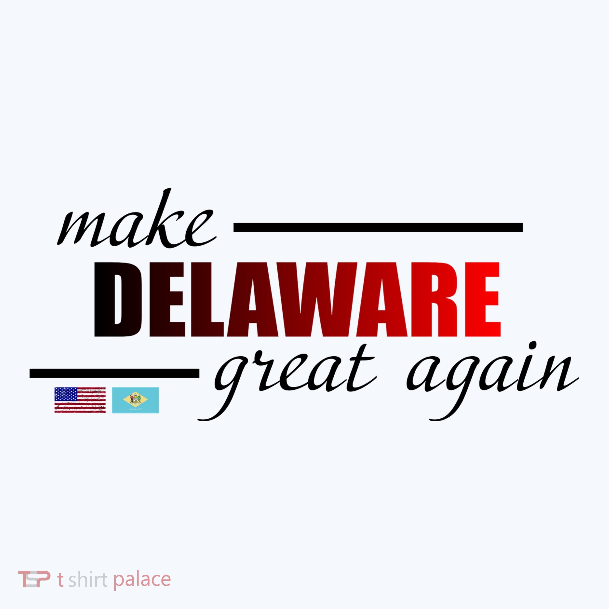 Make Delaware Great Again Women's T-Shirt