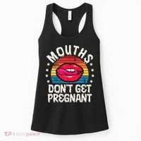 Mouths DonT Get Pregnant Inappropriate Humor Adult Jokes Women's Tank Top thumb 0