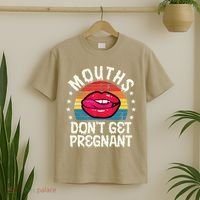Mouths DonT Get Pregnant Inappropriate Humor Adult Jokes T-Shirt thumb 2