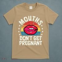 Mouths DonT Get Pregnant Inappropriate Humor Adult Jokes T-Shirt thumb 5