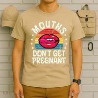 Mouths DonT Get Pregnant Inappropriate Humor Adult Jokes T-Shirt thumb 6