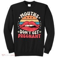 Mouths DonT Get Pregnant Inappropriate Humor Adult Jokes Sweatshirt thumb 0