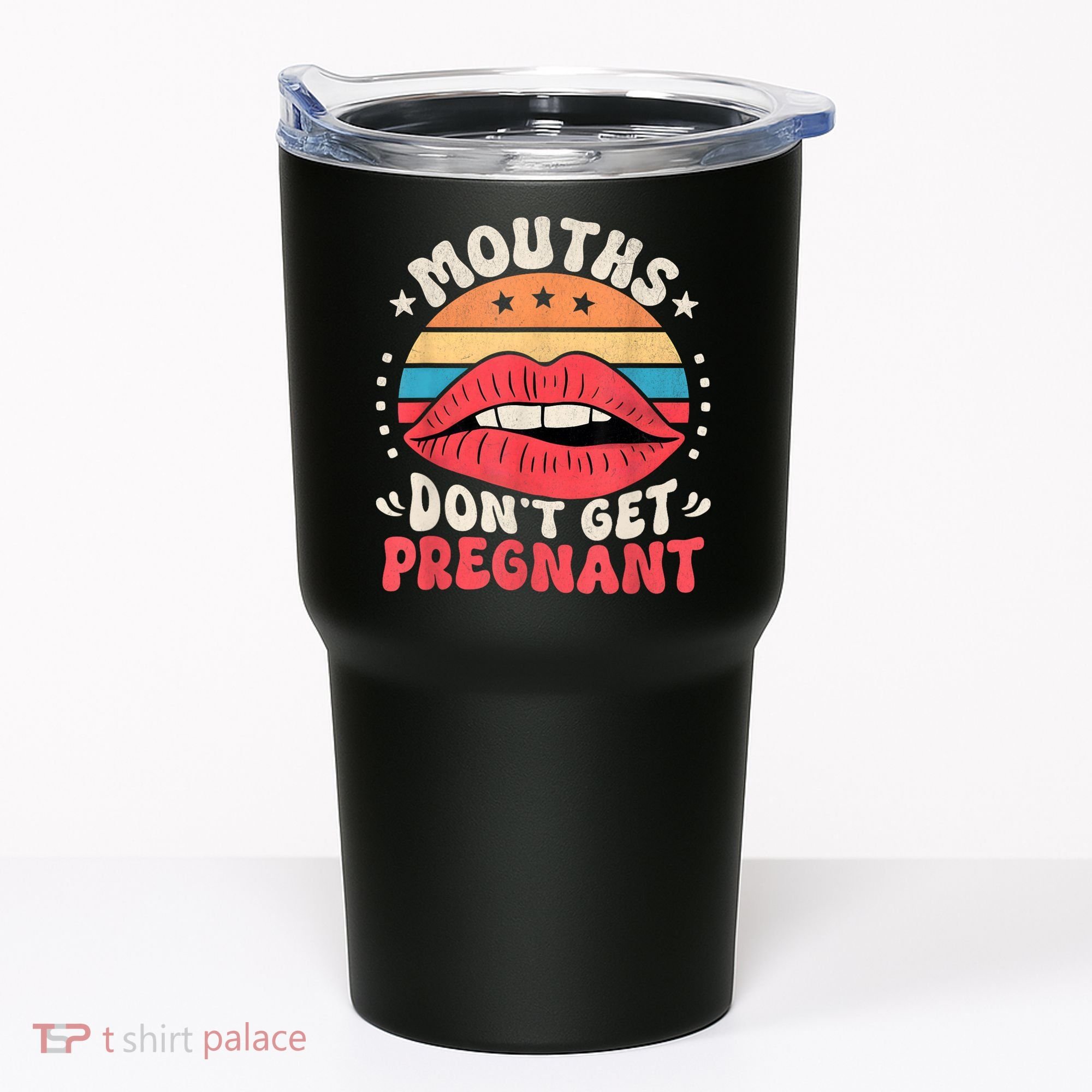 Mouths DonT Get Pregnant Inappropriate Humor Adult Jokes Tumbler