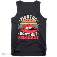 Mouths DonT Get Pregnant Inappropriate Humor Adult Jokes Tank Top thumb 0