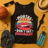 Mouths DonT Get Pregnant Inappropriate Humor Adult Jokes Tank Top thumb 4