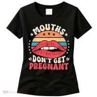 Mouths DonT Get Pregnant Inappropriate Humor Adult Jokes Women's T-Shirt thumb 0