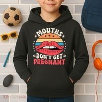 Mouths DonT Get Pregnant Inappropriate Humor Adult Jokes Kids Hoodie thumb 2