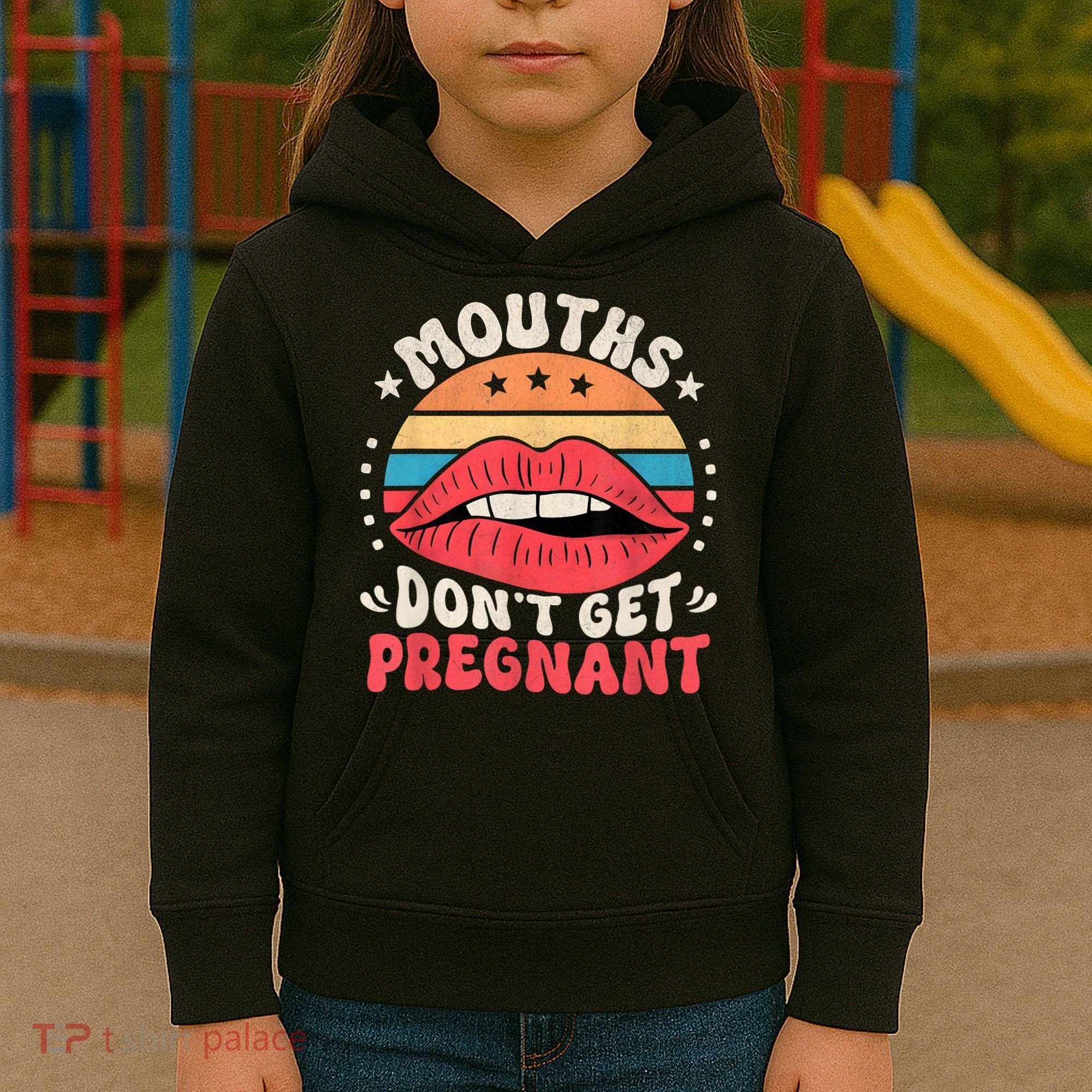 Mouths DonT Get Pregnant Inappropriate Humor Adult Jokes Kids Hoodie