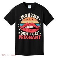 Mouths DonT Get Pregnant Inappropriate Humor Adult Jokes Kids T-Shirt thumb 0
