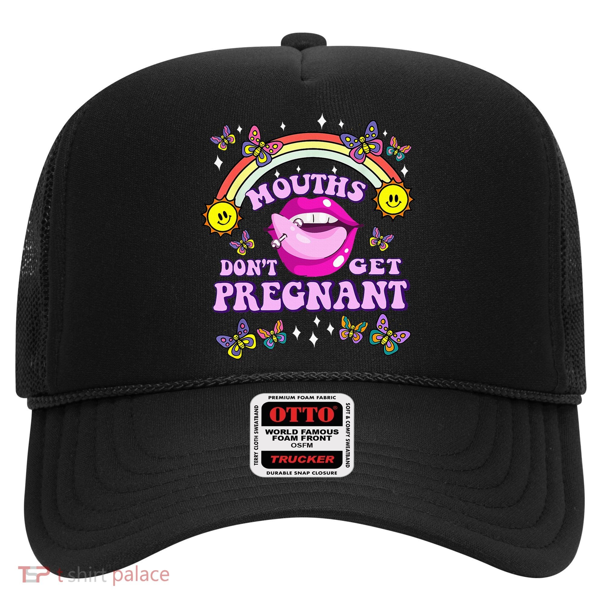 Mouths DonT Get Pregnant Embarrassing Adult Humor Hat
