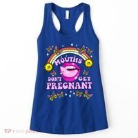 Mouths DonT Get Pregnant Embarrassing Adult Humor Women's Tank Top thumb 0