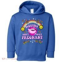 Mouths DonT Get Pregnant Embarrassing Adult Humor Toddler Hoodie thumb 0
