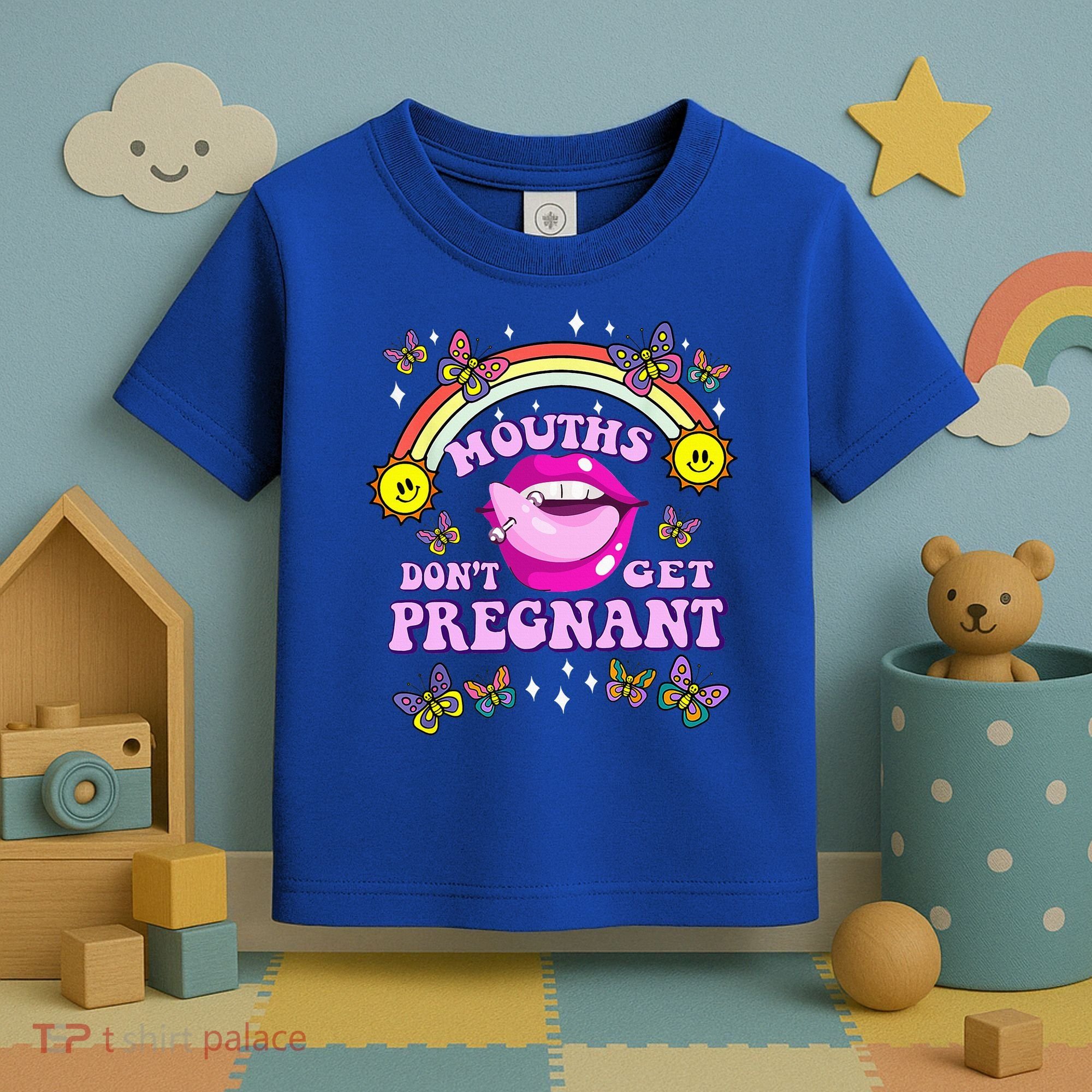 Mouths DonT Get Pregnant Embarrassing Adult Humor Toddler T-Shirt