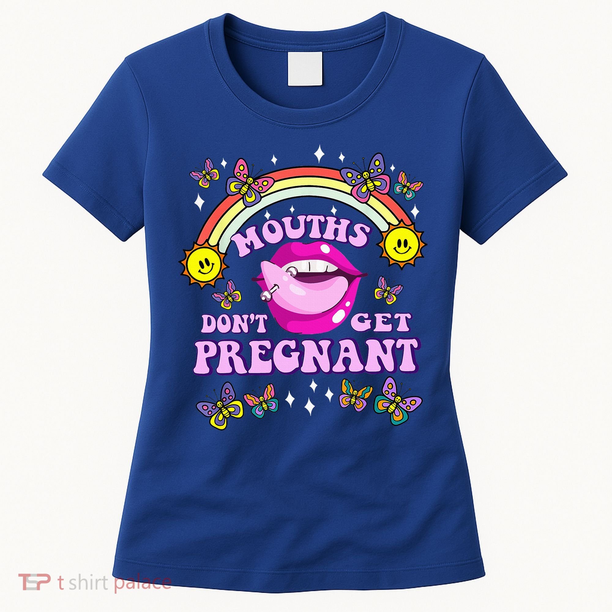 Mouths DonT Get Pregnant Embarrassing Adult Humor Women's T-Shirt