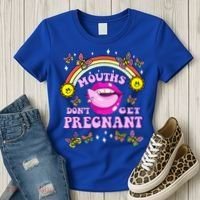 Mouths DonT Get Pregnant Embarrassing Adult Humor Women's T-Shirt thumb 3