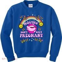 Mouths DonT Get Pregnant Embarrassing Adult Humor Kids Sweatshirt thumb 0