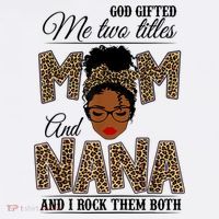 Mothers Day God Gifted Me Two Titles Mom Nana Leopard Black Woman Mother's Day T-Shirt thumb 7