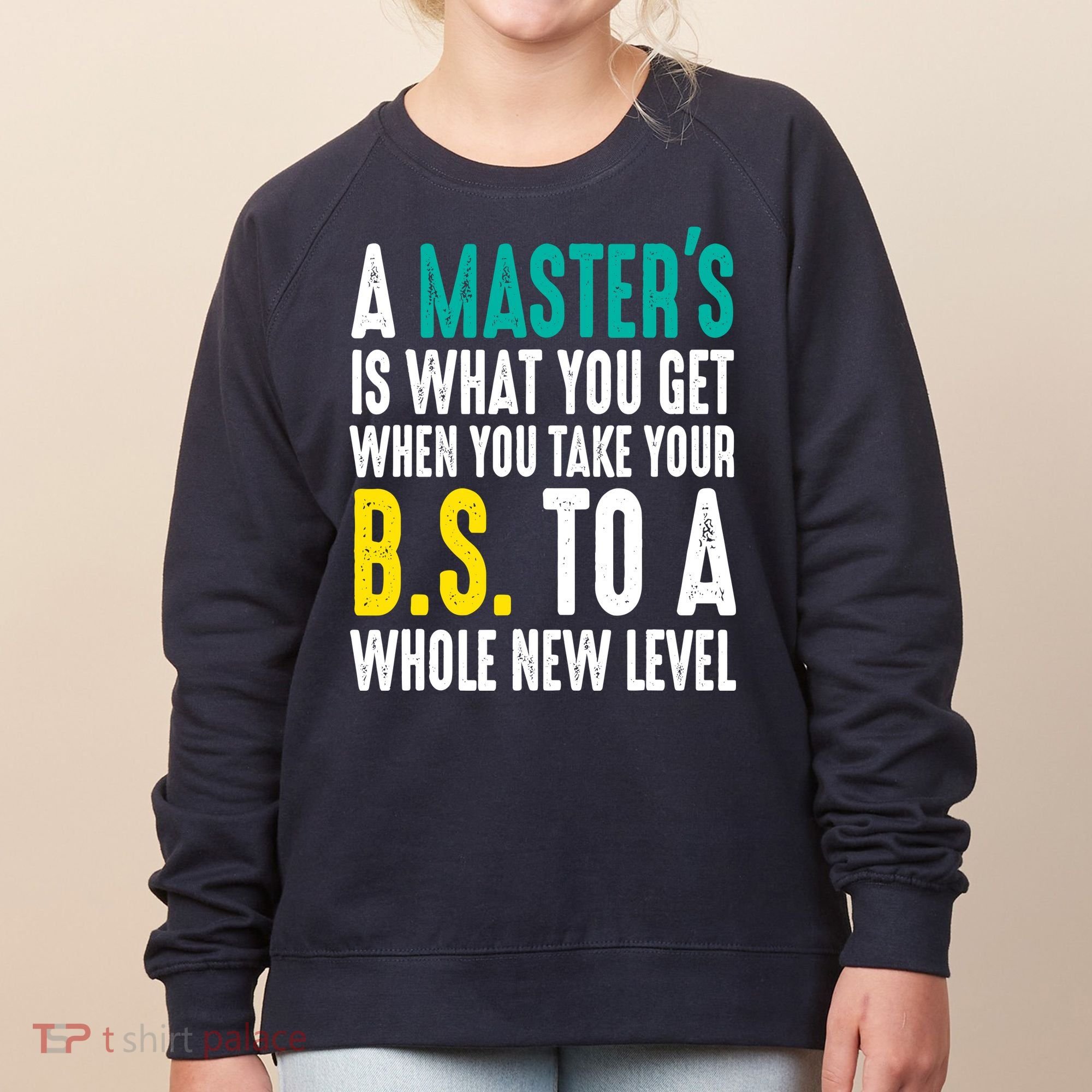 Masters Degree Graduation Funny Humor Quotes Lover Students Women's Sweatshirt
