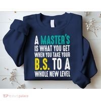 Masters Degree Graduation Funny Humor Quotes Lover Students Sweatshirt thumb 2