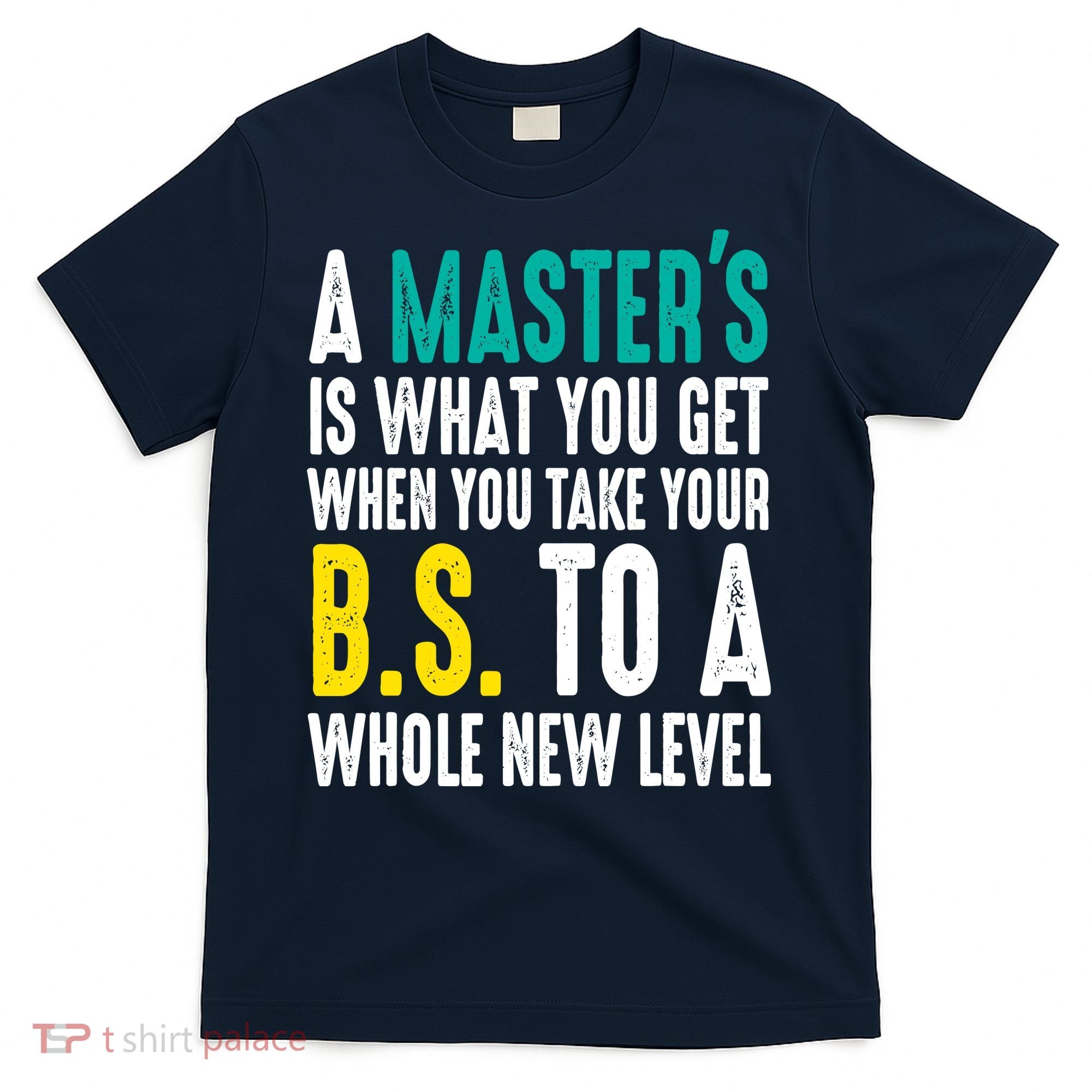 Masters Degree Graduation Funny Humor Quotes Lover Students T-Shirt