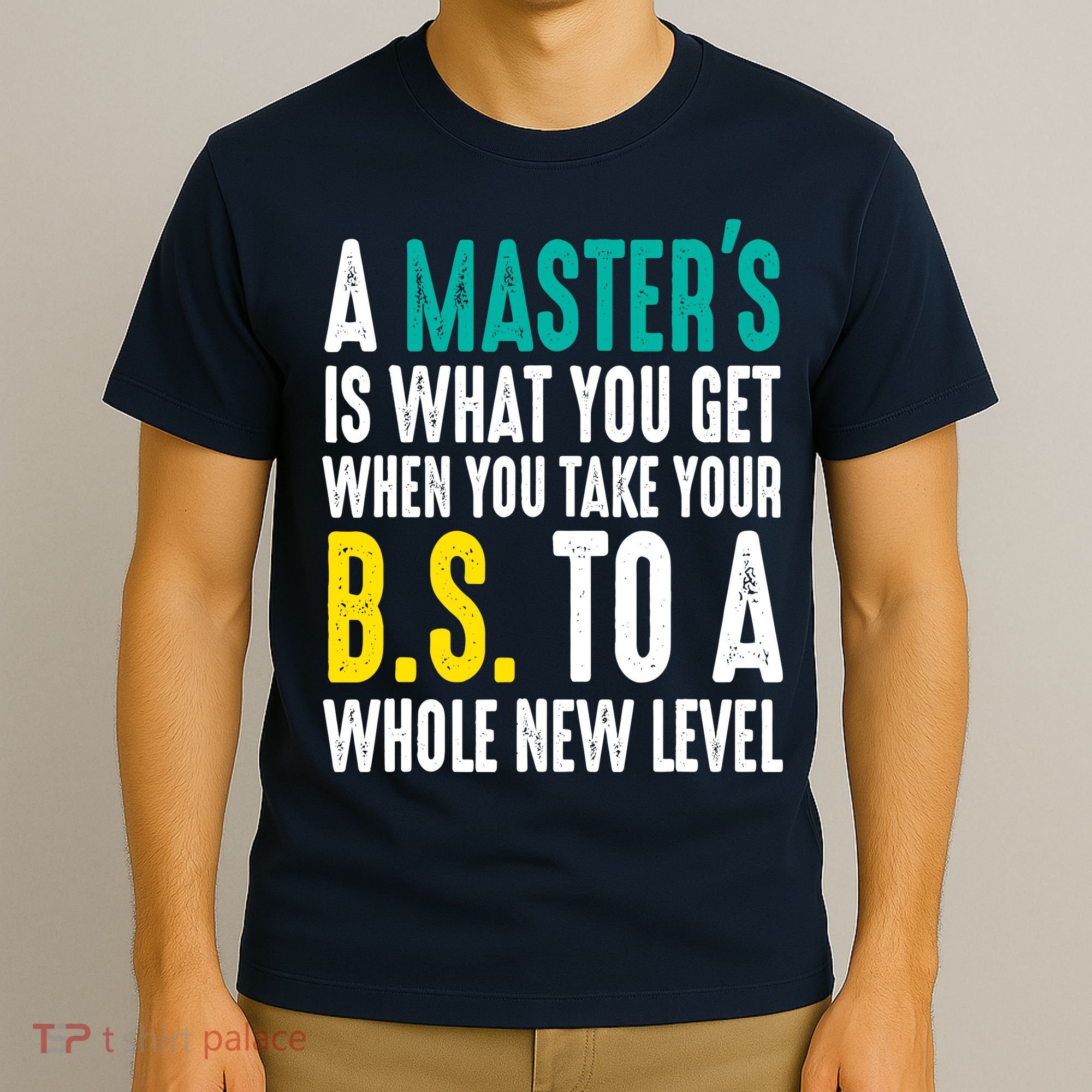 Masters Degree Graduation Funny Humor Quotes Lover Students T-Shirt