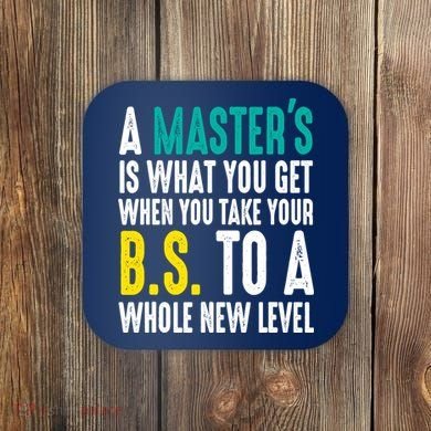 Masters Degree Graduation Funny Humor Quotes Lover Students Coaster
