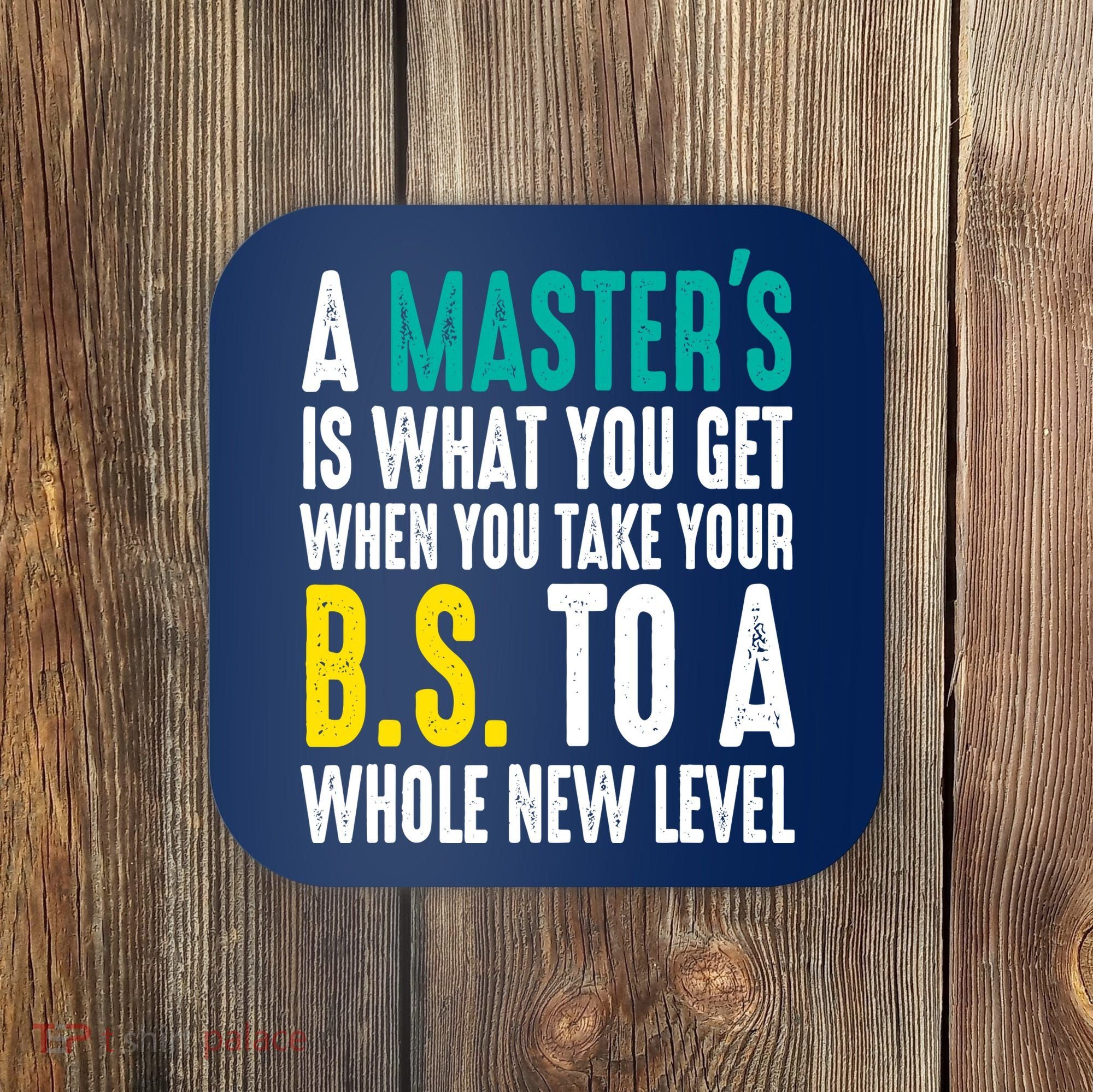 Masters Degree Graduation Funny Humor Quotes Lover Students Coaster
