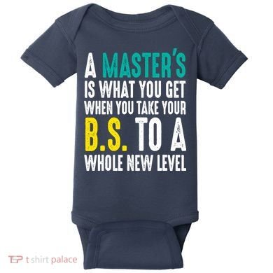 Masters Degree Graduation Funny Humor Quotes Lover Students Baby Bodysuit