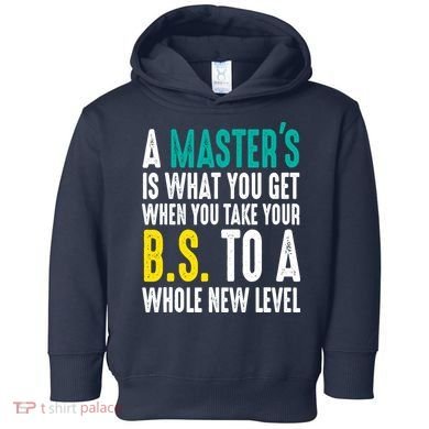 Masters Degree Graduation Funny Humor Quotes Lover Students Toddler Hoodie