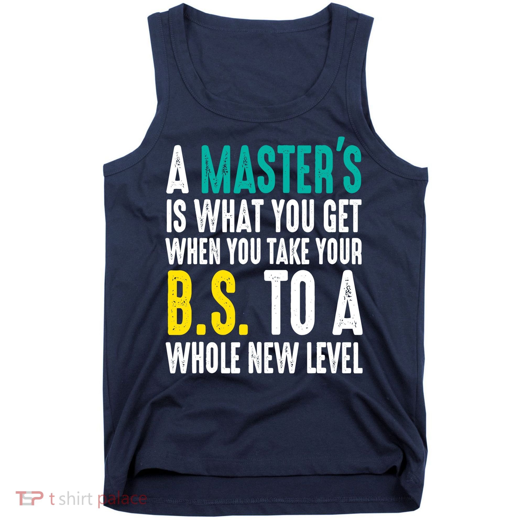 Masters Degree Graduation Funny Humor Quotes Lover Students Tank Top