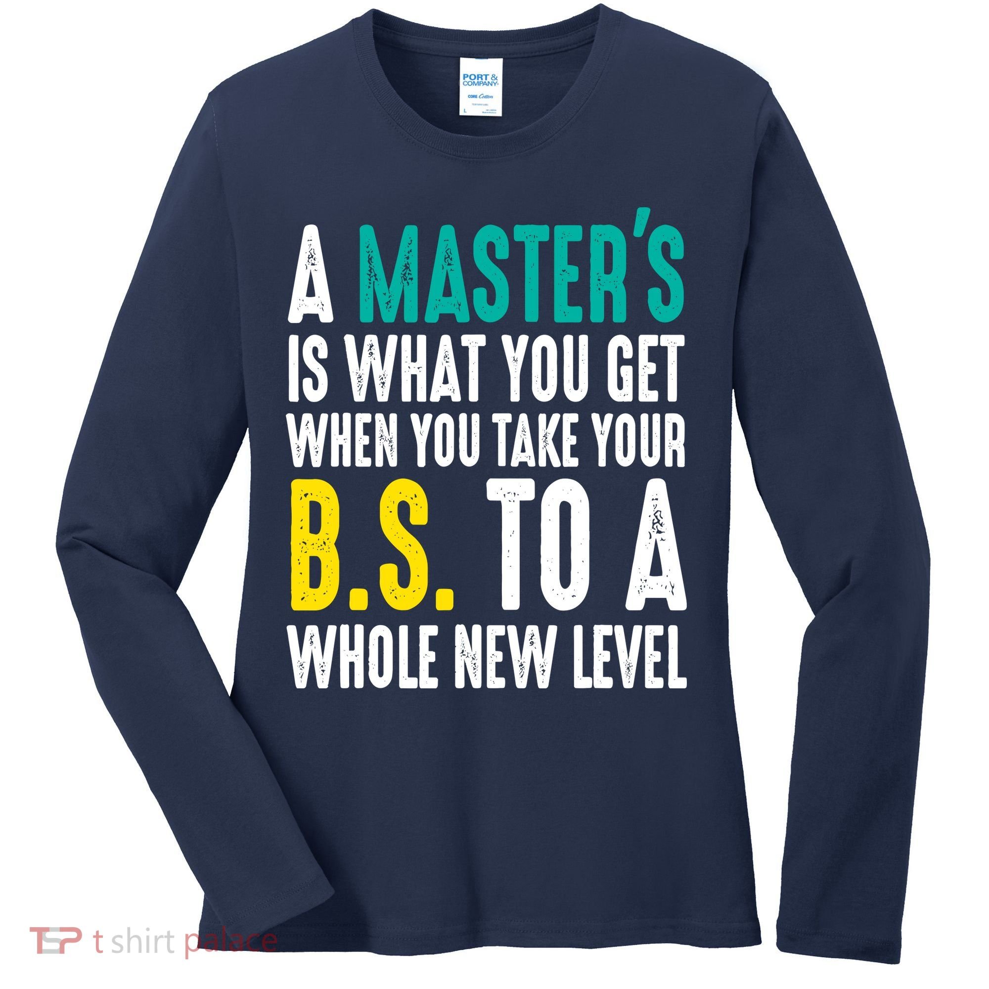 Masters Degree Graduation Funny Humor Quotes Lover Students Women's Long Sleeve Shirt