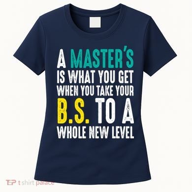 Masters Degree Graduation Funny Humor Quotes Lover Students Women's T-Shirt