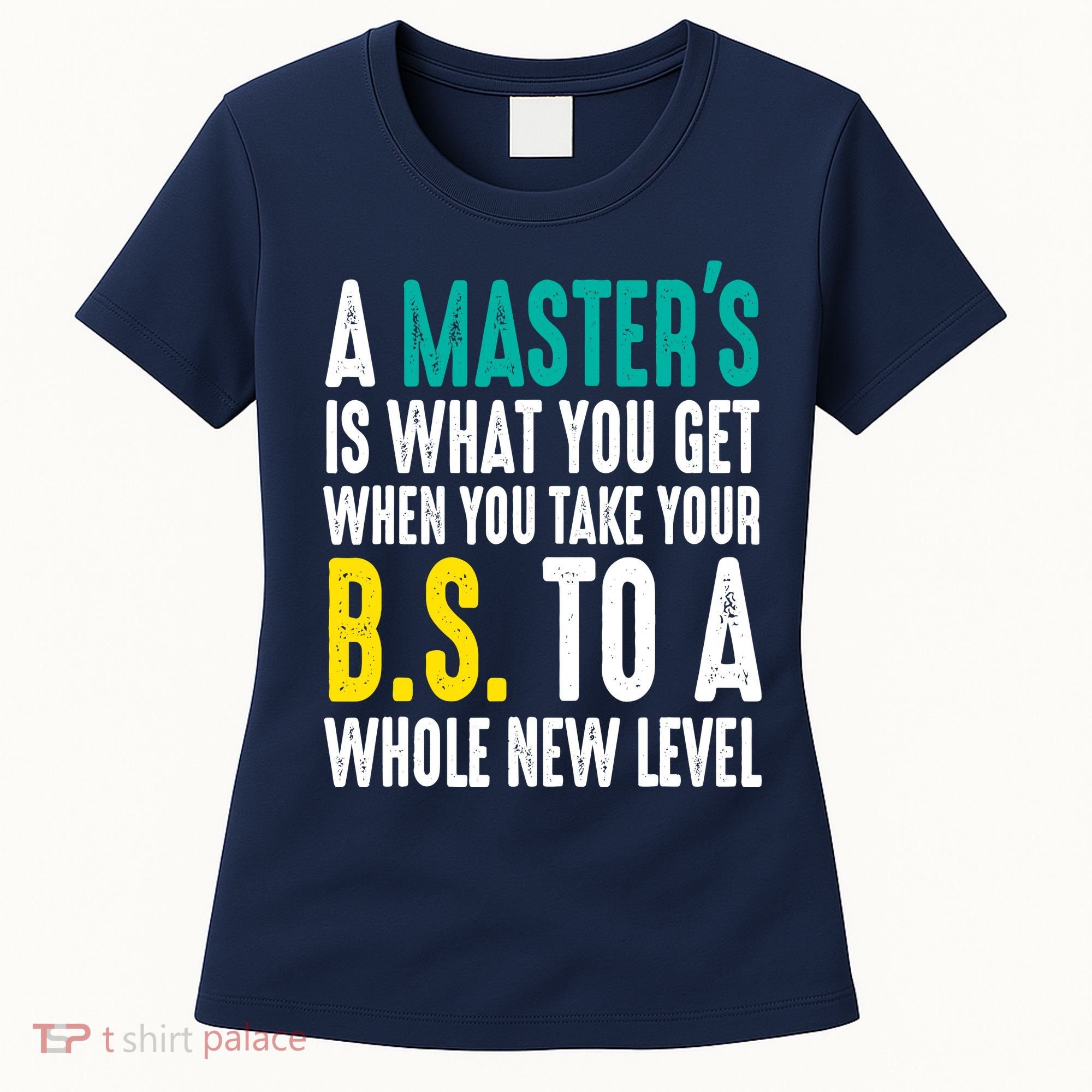 Masters Degree Graduation Funny Humor Quotes Lover Students Women's T-Shirt
